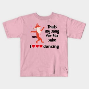 That's my song for Fox sake Kids T-Shirt